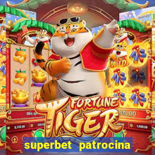 superbet patrocina quais times